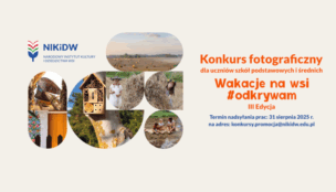 TRZECIA EDYCJA KONKURSU FOTOGRAFICZNEGO „WAKACJE NA WSI # ODKRYWAM”